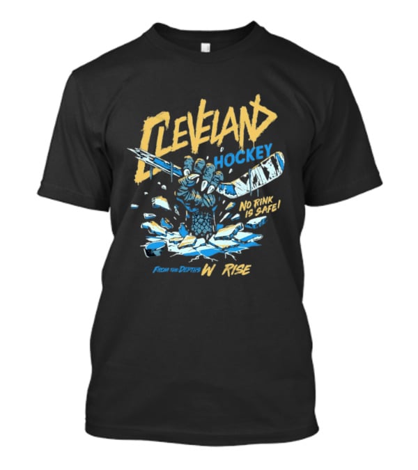 Cleveland Monsters Hockey No Rink Is Safe From The Depths We Rise T-Shirt