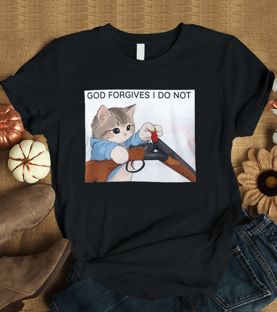 God Forgives I Do Not Cat With Shotgun Humor T-Shirt