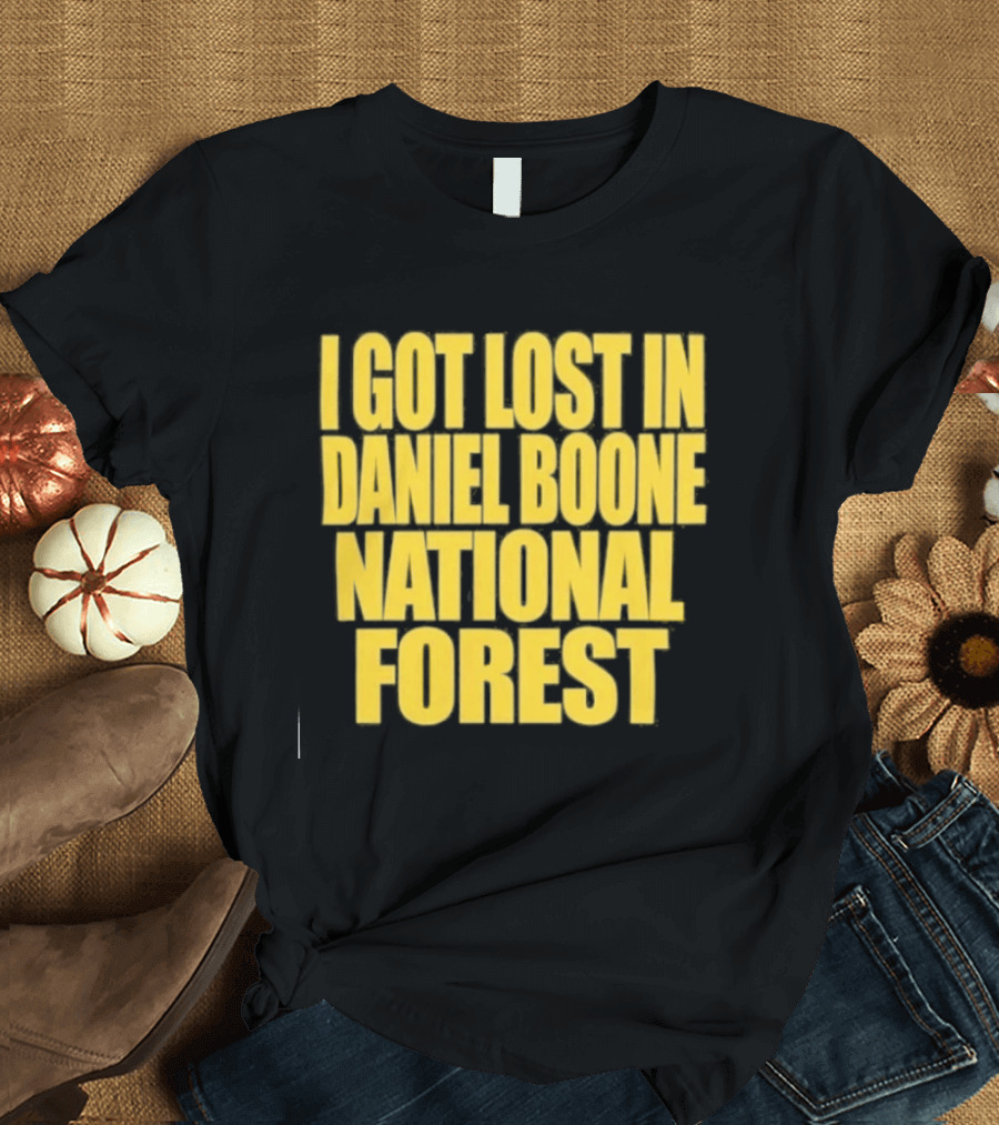 I Got Lost In Daniel Boone National Forest Kentucky Souvenir T-Shirt