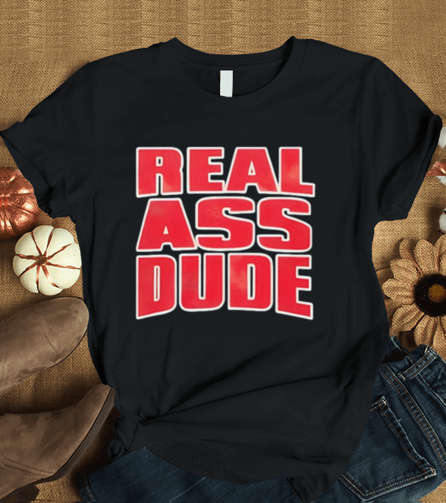 Luis J Gomez Real Ass Dude Standout T-Shirt