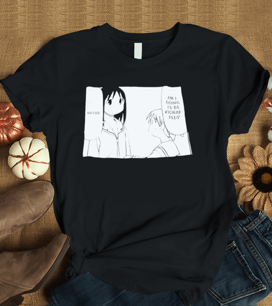 Maybe Am I Going To Be Kidnapped Anime Girl T-Shirt