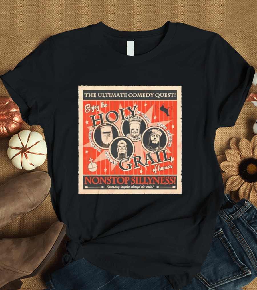 The Ultimate Comedy Quest Enjoy The Holy Grail Of Humor Nonstop Silliness Monty Python Knights Arthur Black Knight T-Shirt