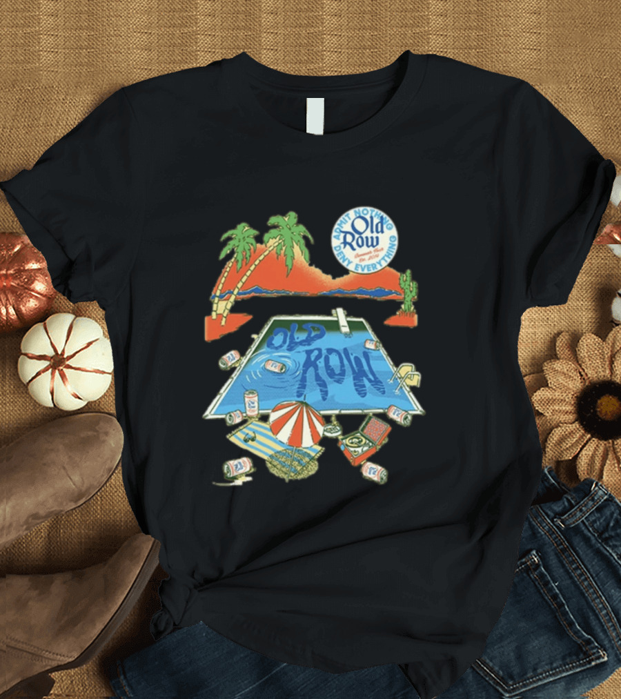 Old Row Admit Nothing Deny Everything Desert Pool Scene T-Shirt