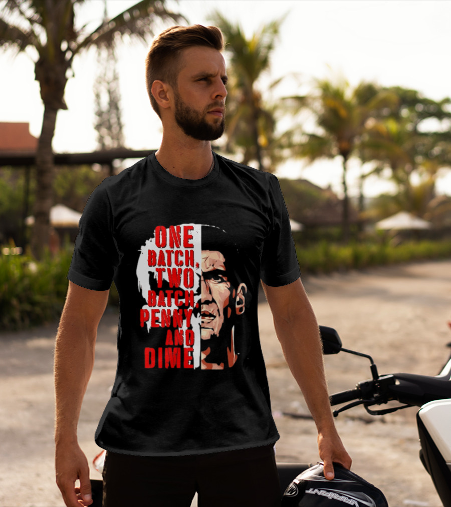 Punisher One Batch Two Batch Penny And Dime Iconic Motivational Phrase T-Shirt