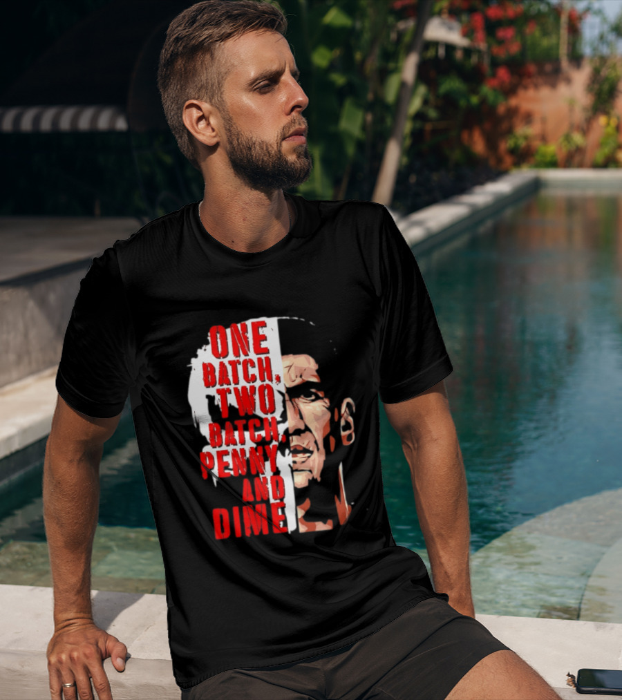 Punisher One Batch Two Batch Penny And Dime Iconic Motivational Phrase T-Shirt