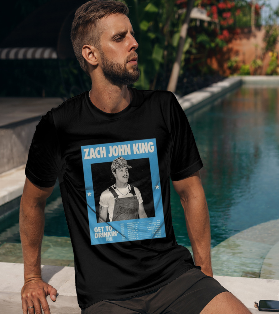 Zach John King Get To Drinkin' Tour 2026 North America Schedule Dates Indianapolis Lexington Denver T-Shirt
