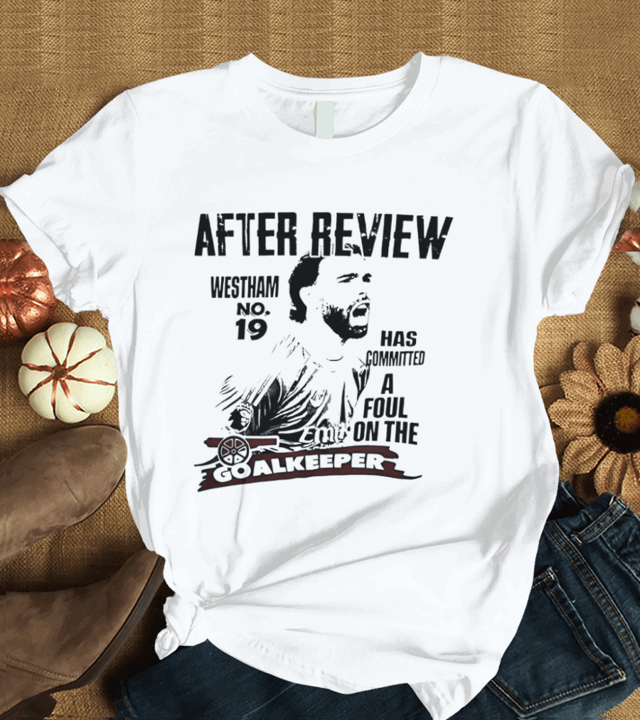 Westham After Review No 19 Has Committed A Foul On The Goalkeeper T-Shirt