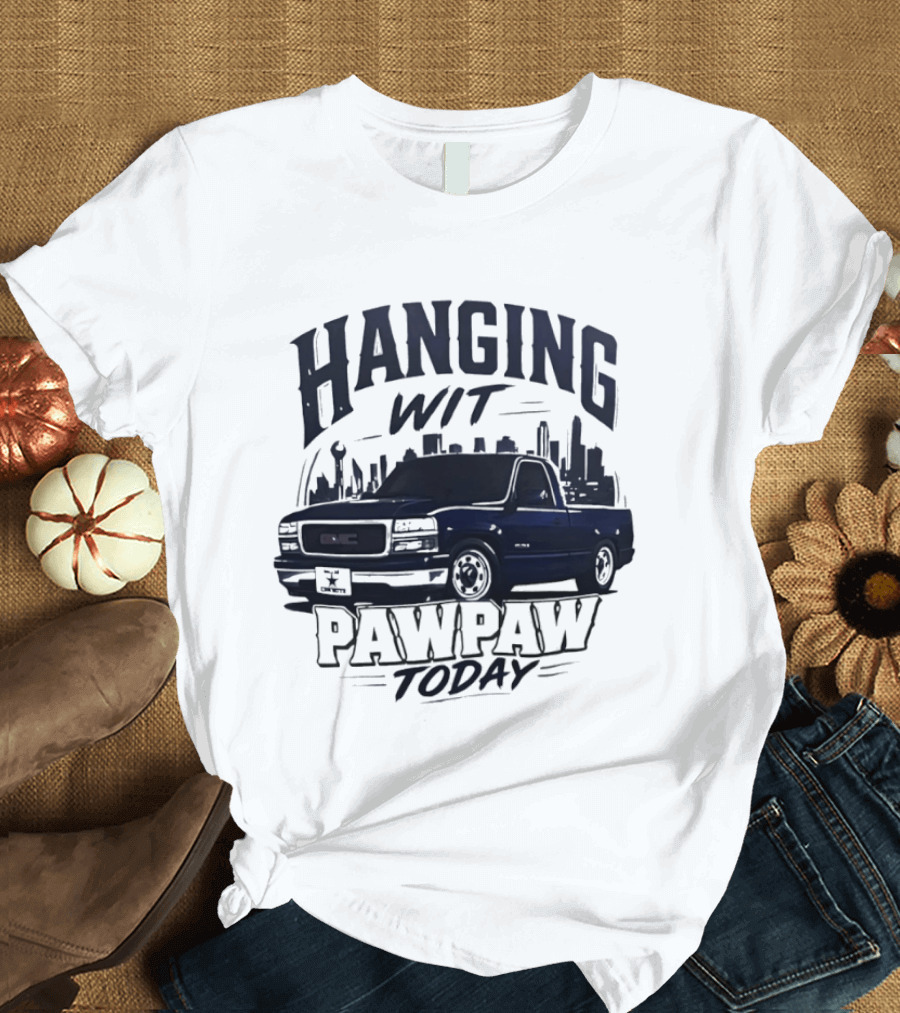 Hanging Wit Pawpaw Today Classic Pickup Truck City Skyline Scene T-Shirt