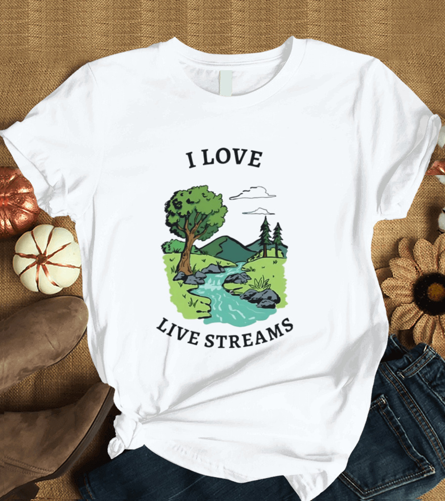 I Love Live Streams Nature Landscape With Trees And River T-Shirt