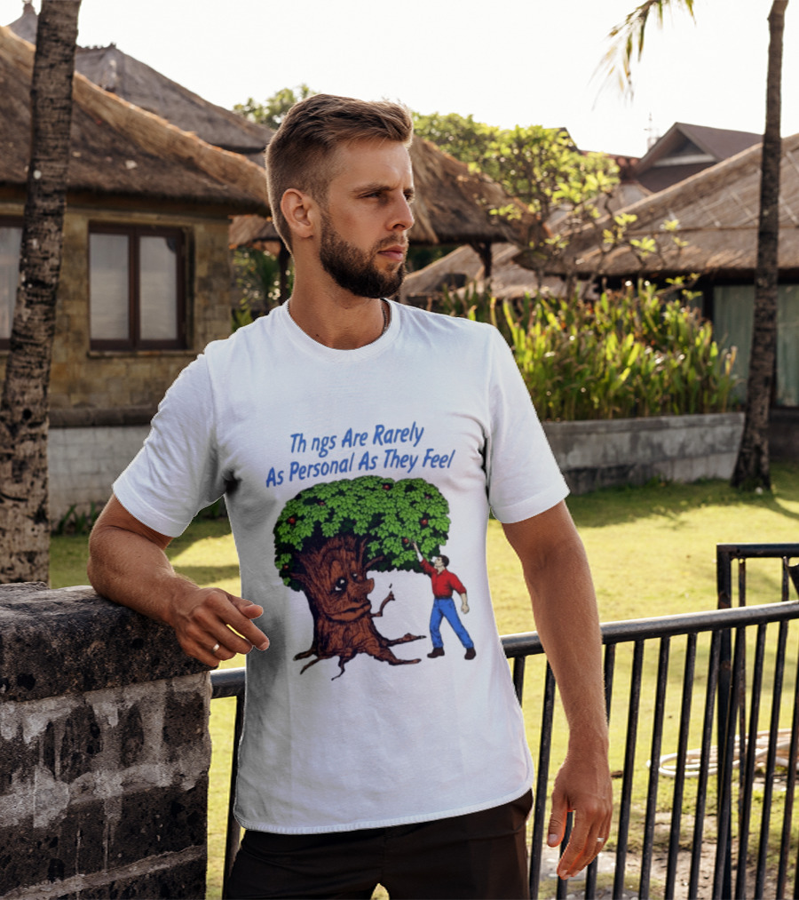 Things Are Rarely As Personal As They Feel Talking Tree And Person Reaching Apples T-Shirt