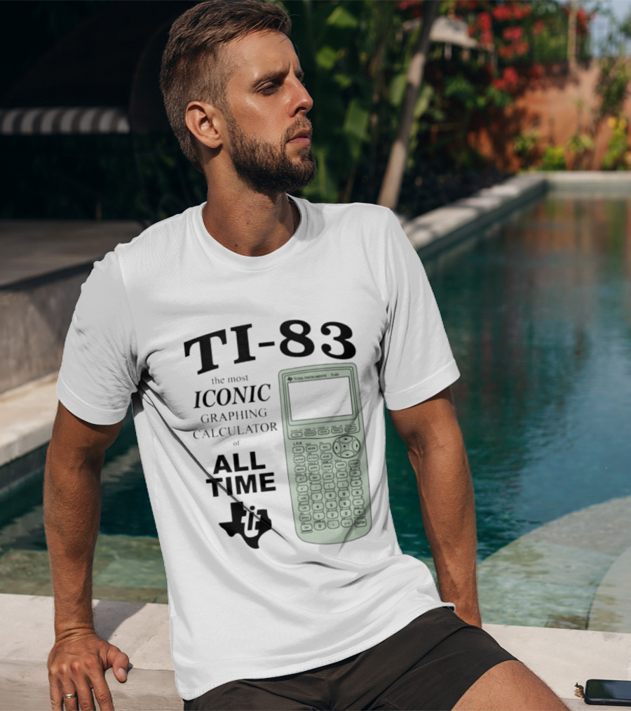 Texas Instruments TI 83 Most Iconic Graphing Calculator Of All Time T-Shirt