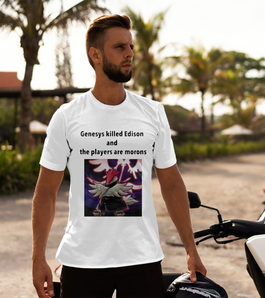 Genesys Killed Edison And The Players Are Morons Yu Gi Oh Image T-Shirt