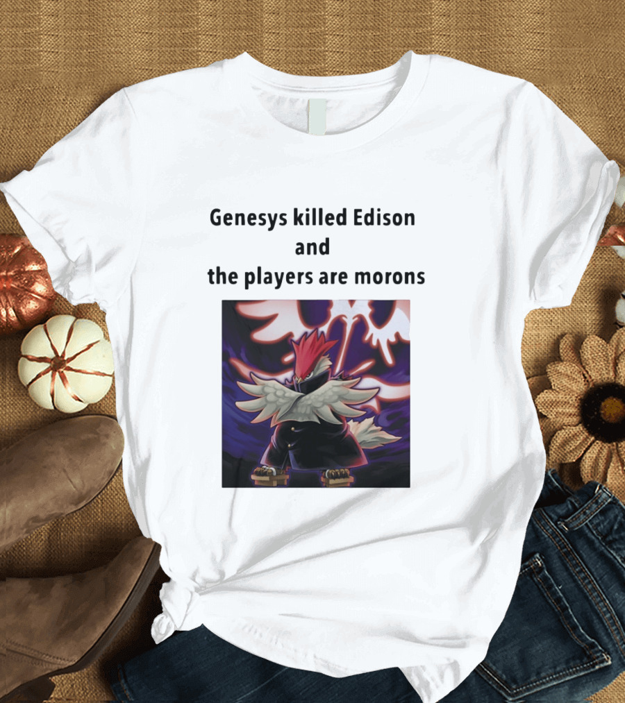 Genesys Killed Edison And The Players Are Morons Yu Gi Oh Image T-Shirt