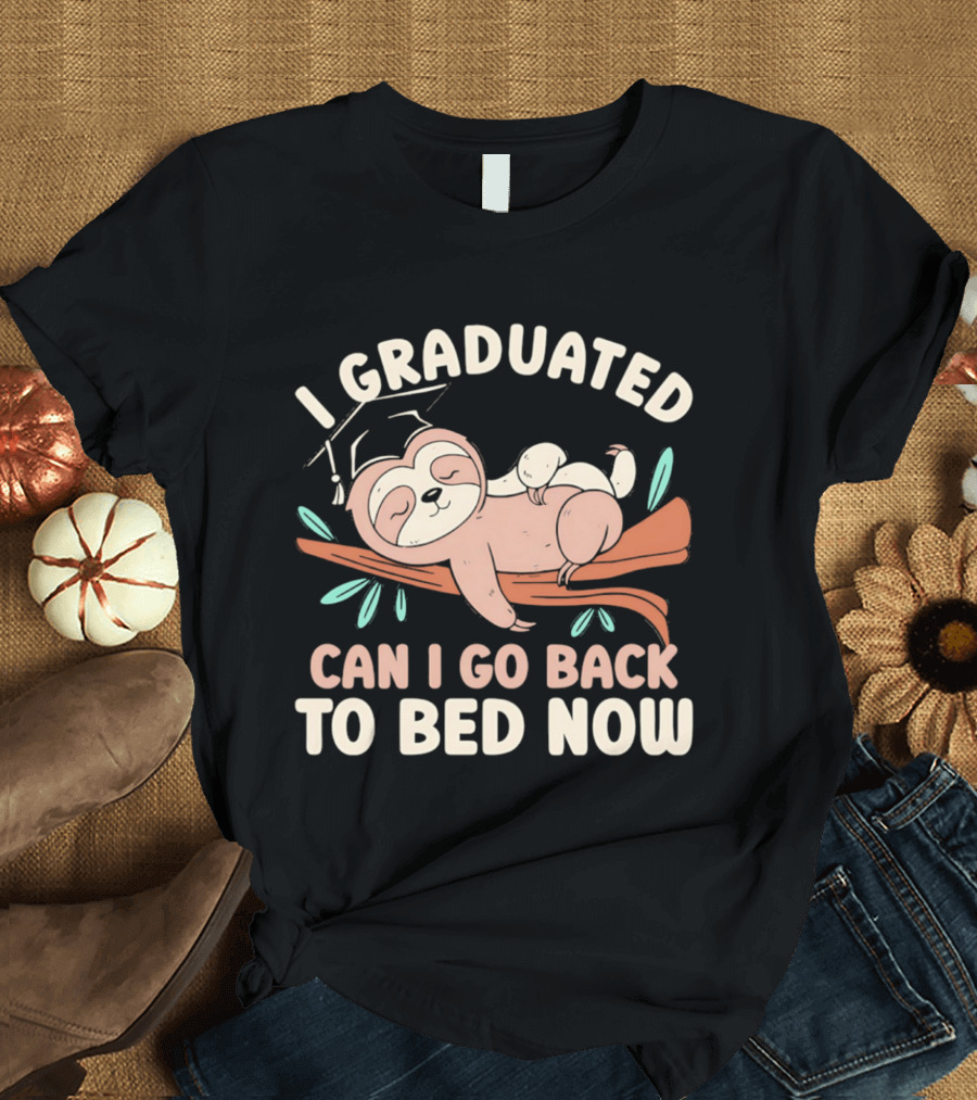 Graduation Sloth I Graduated Can I Go Back To Bed Now T-Shirt
