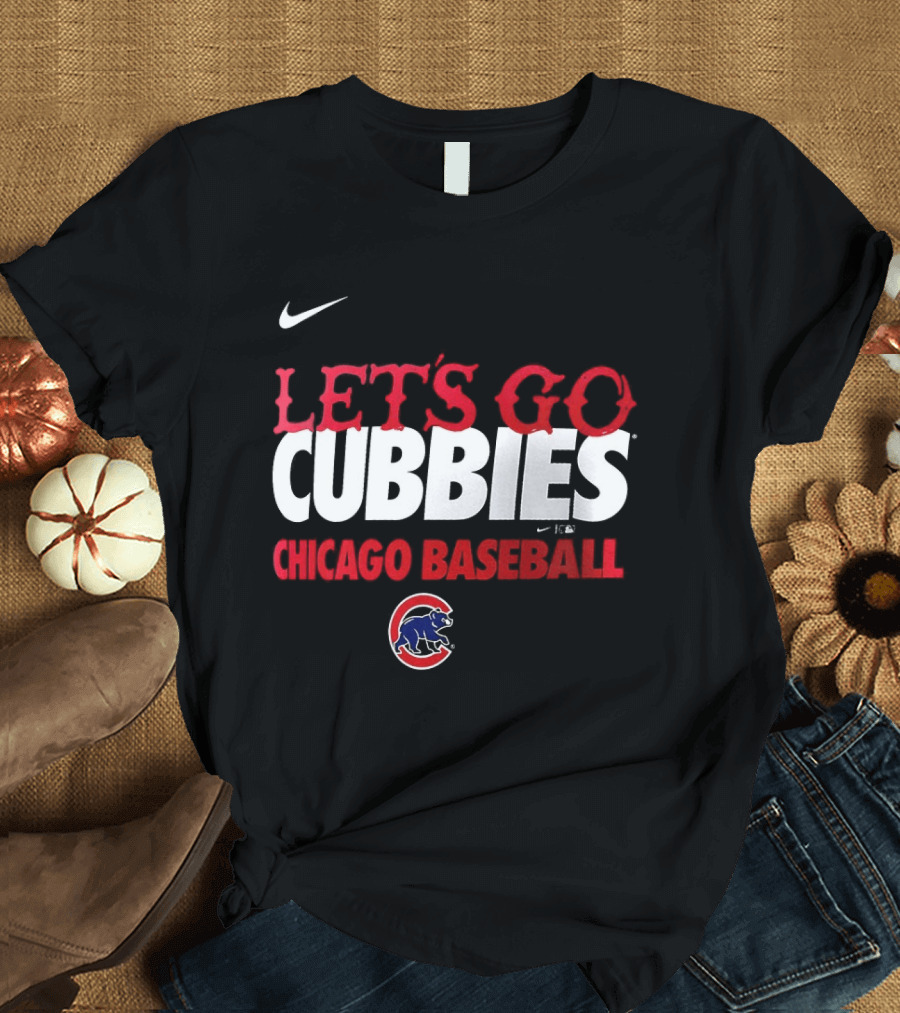 Nike Let's Go Cubbies Chicago Baseball T-Shirt