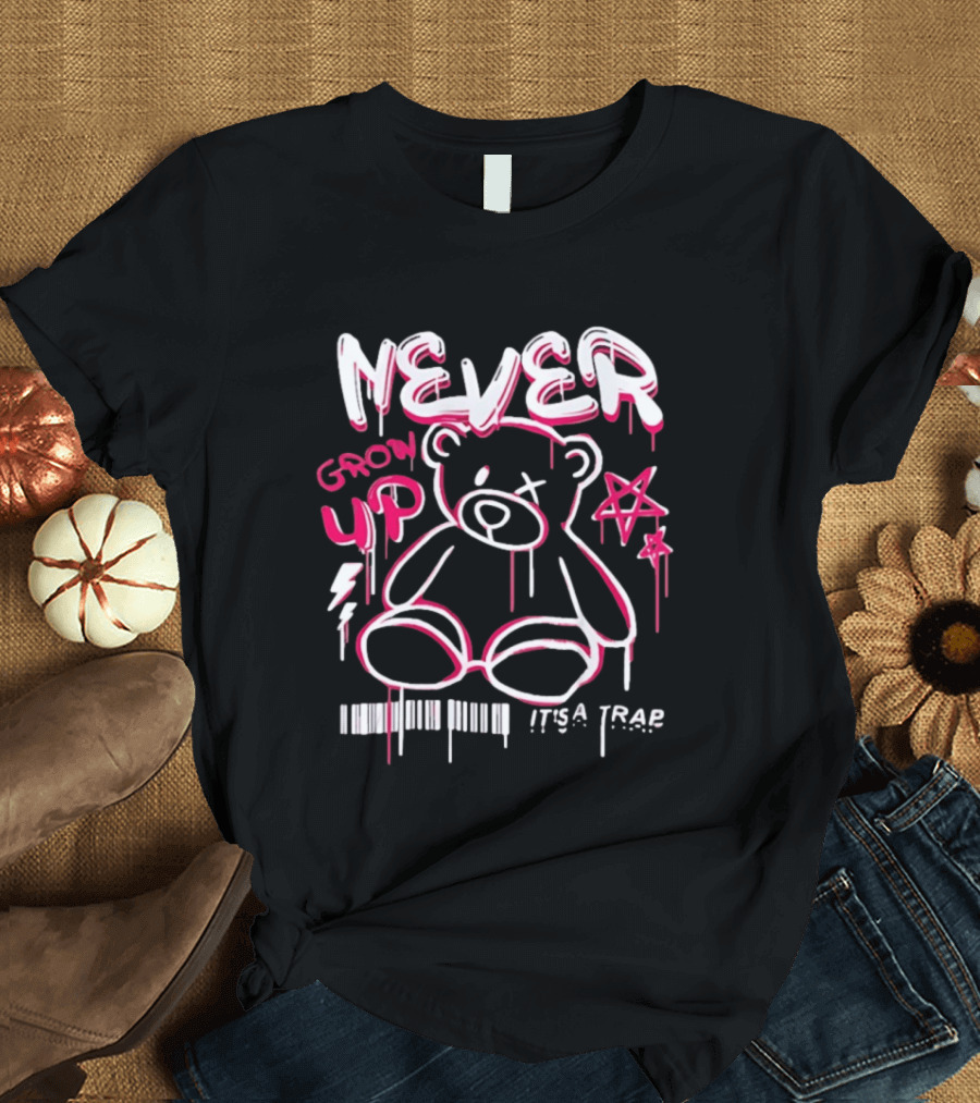 Never Grow Up It's A Trap Teddy Bear Graffiti Style With Star And Barcode T-Shirt