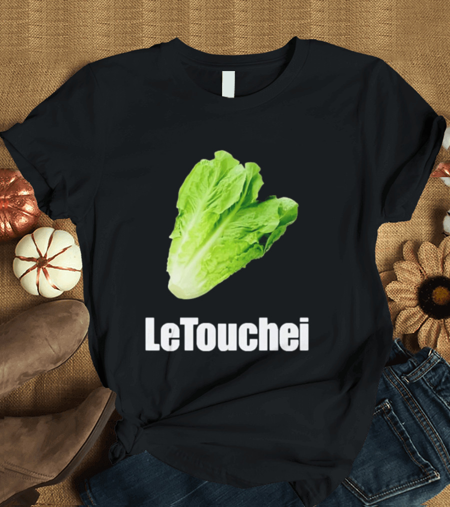 LeTouchei Lettuce Pun Humorous T-Shirt