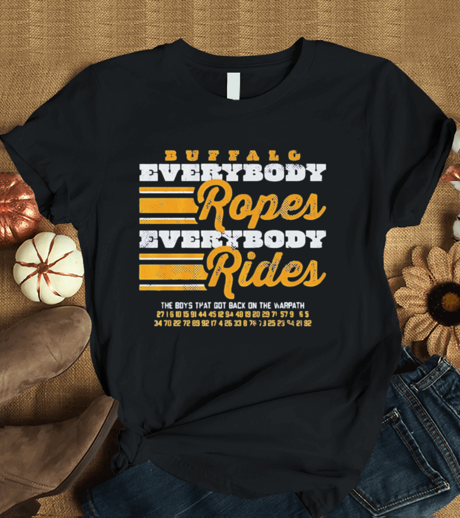 Buffalo Everybody Ropes Everybody Rides Guys That Get Back In The Saddle T-Shirt