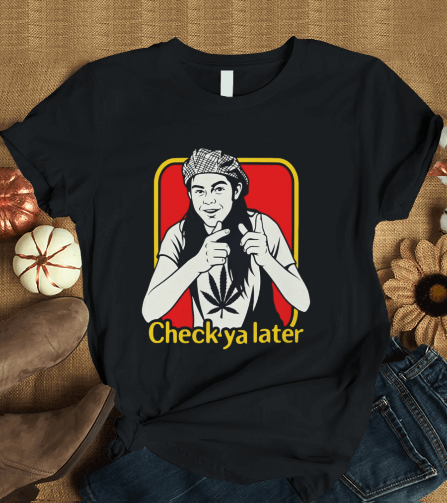 Check Ya Later Slater Dazed And Confused Retro Style Cannabis Leaf T-Shirt