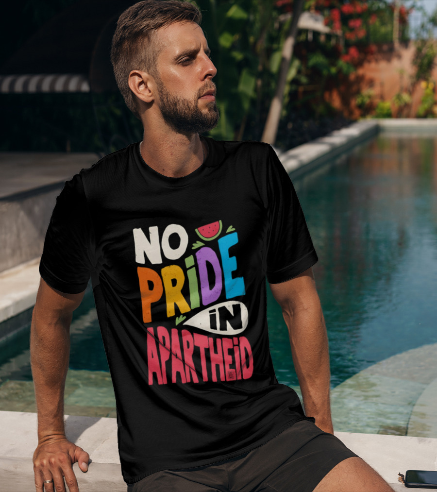 No Pride In Apartheid LGBTQ Palestine Awareness T-Shirt