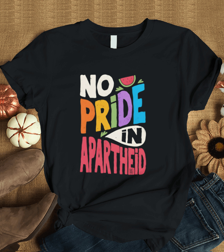No Pride In Apartheid LGBTQ Palestine Awareness T-Shirt