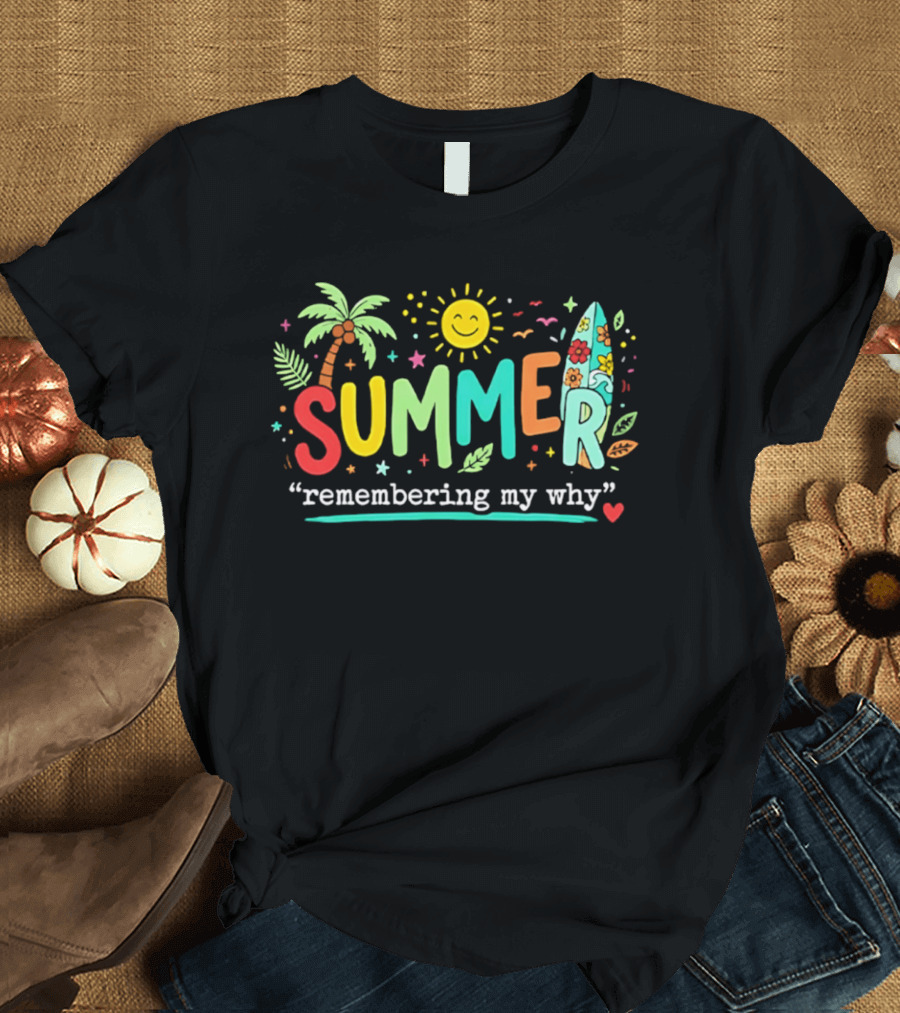 Summer Remembering My Why Palm Trees Surfboard Sun And Leaves T-Shirt