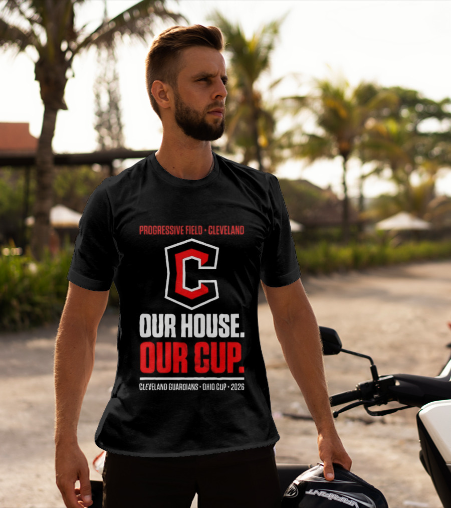 Progressive Field Cleveland Our House Our Cup Cleveland Guardians Ohio Cup 2026 T-Shirt