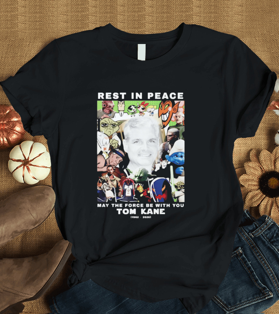 Rest In Peace Tom Kane May The Force Be With You 1962 2026 Star Wars Characters Memorial T-Shirt