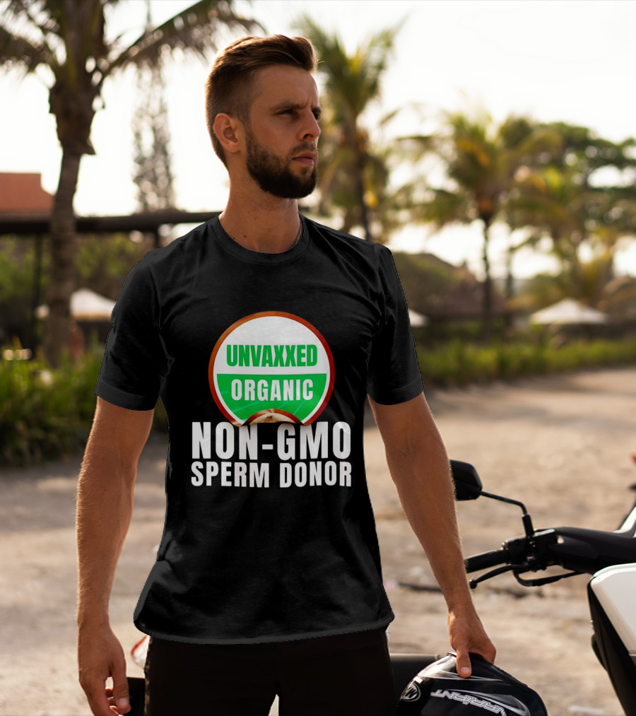 Unvaxxed Organic Non GMO Sperm Donor Eco Friendly T-Shirt