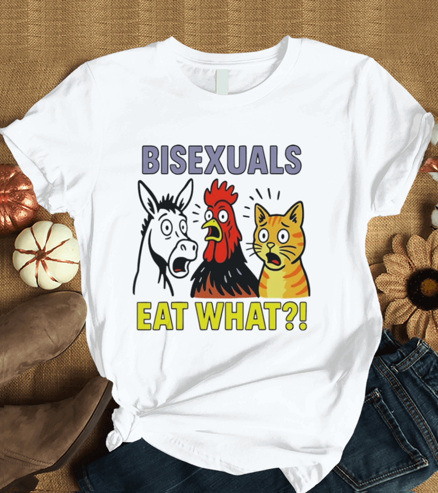 Bisexuals Eat What Donkey Chicken Cat Shocked Reactions T-Shirt