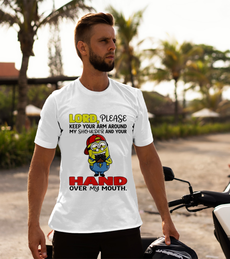 Lord Please Keep Your Arm Around My Shoulder Minion T-Shirt
