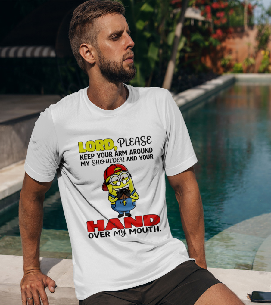 Lord Please Keep Your Arm Around My Shoulder Minion T-Shirt