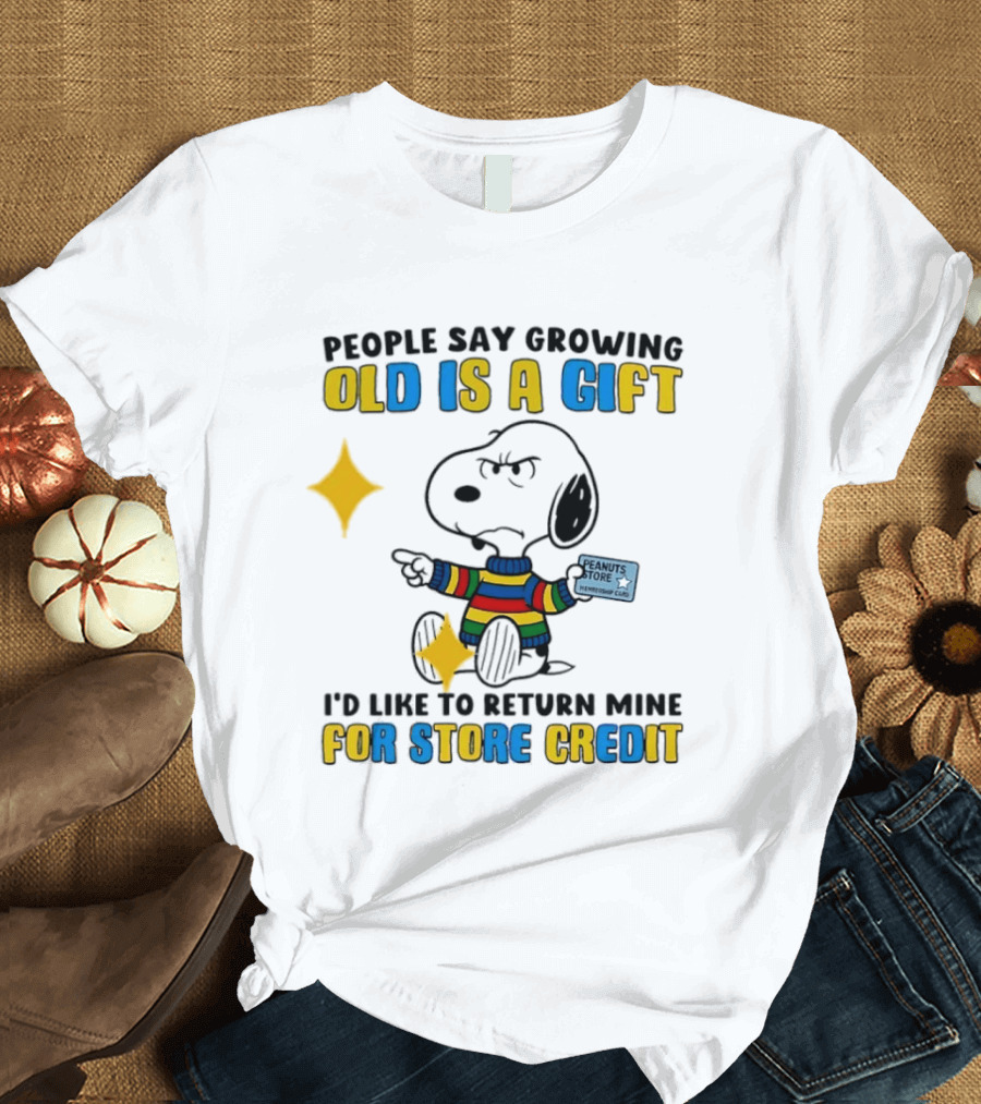 People Say Growing Old Is A Gift I'd Like To Return Mine For Store Credit Peanuts Store Member Card Snoopy T-Shirt