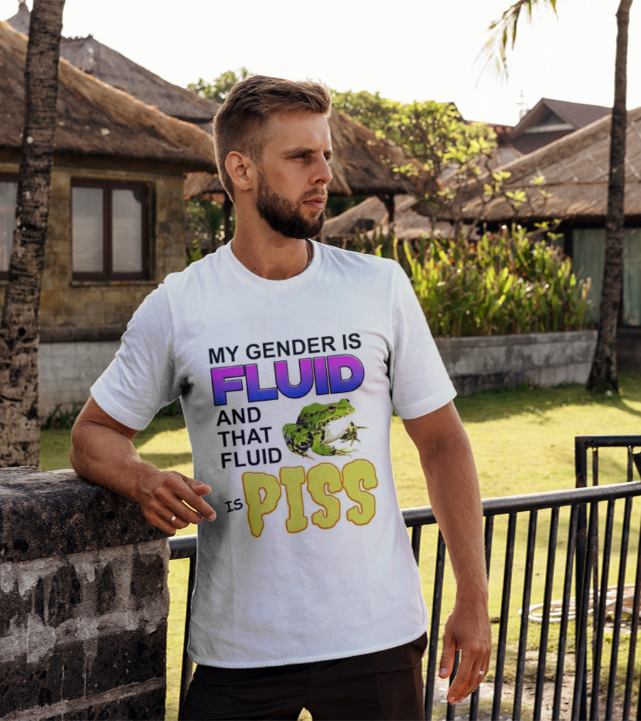 My Gender Is Fluid And That Fluid Is Piss Frog T-Shirt