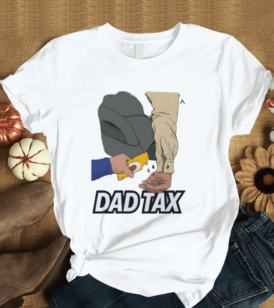 Dad Tax Humor Funny Candy Snack Parenting Joke T-Shirt
