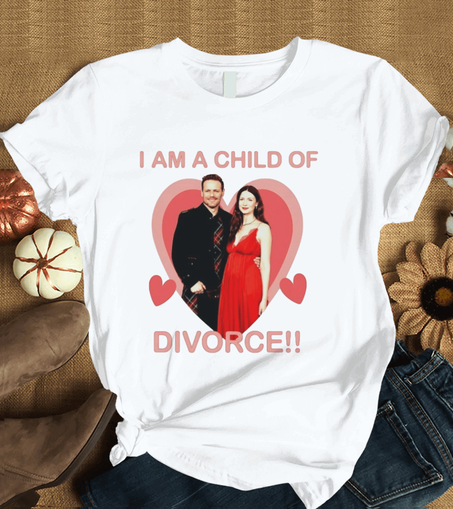 Sam Heughan Caitriona Balfe I Am A Child Of Divorce Hearts T-Shirt