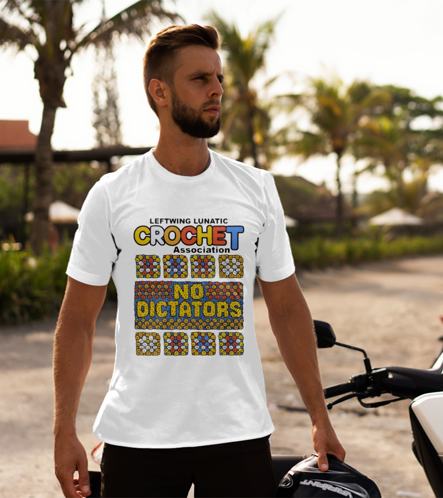 Leftwing Lunatic Crochet Association No Dictators Colorful Yarn Art Blocks T-Shirt