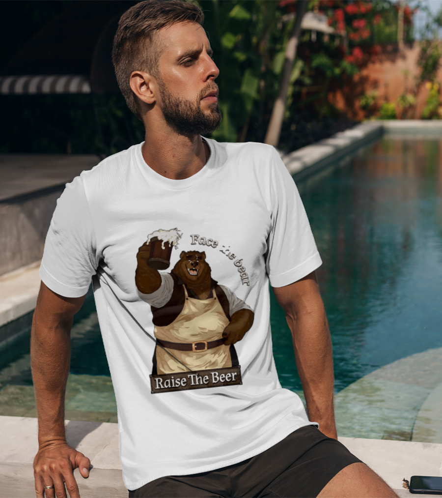 Face The Bear Raise The Beer Toast With A Cheerful Bear T-Shirt