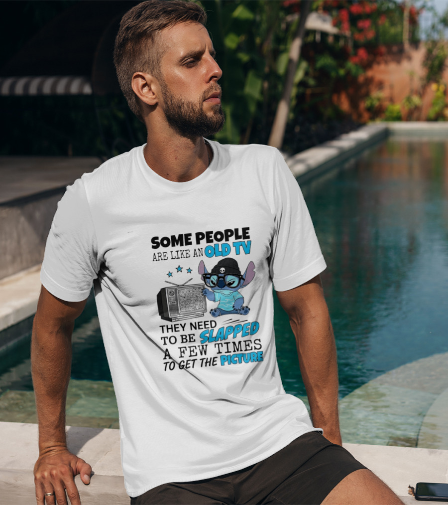 Some People Are Like An Old TV They Need To Be Slapped A Few Times To Get The Picture Stitch T-Shirt