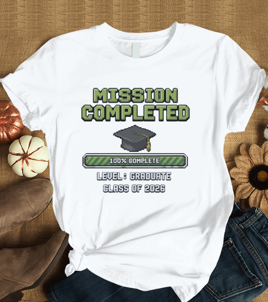 Mission Completed Level Graduate Class Of 2026 100% Complete Graduation Cap T-Shirt