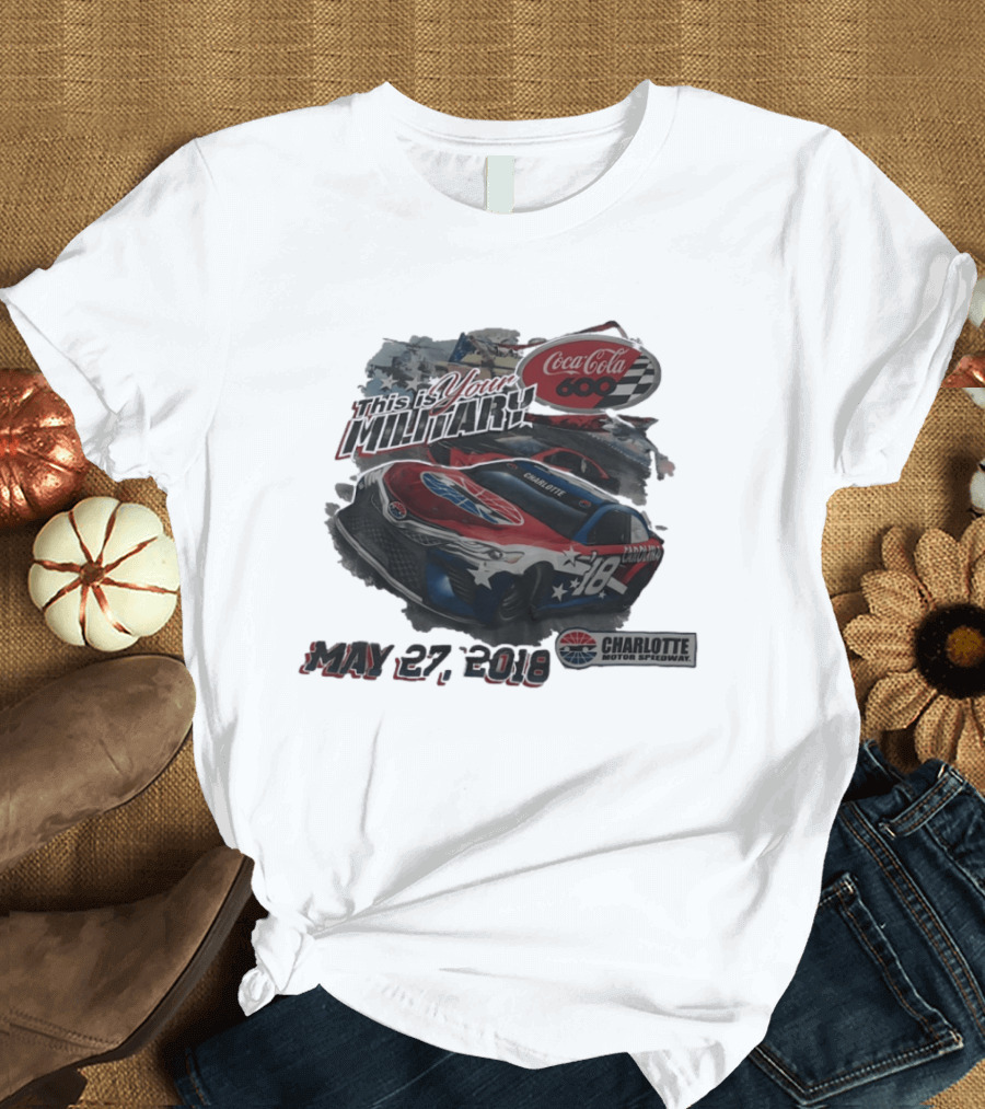 Coca Cola 600 Charlotte Motor Speedway NASCAR Car 18 Military Patriotic May 27 2018 T-Shirt