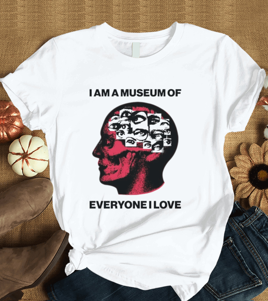 I Am A Museum Of Everyone I Love Skull Face Profile With Eyes T-Shirt