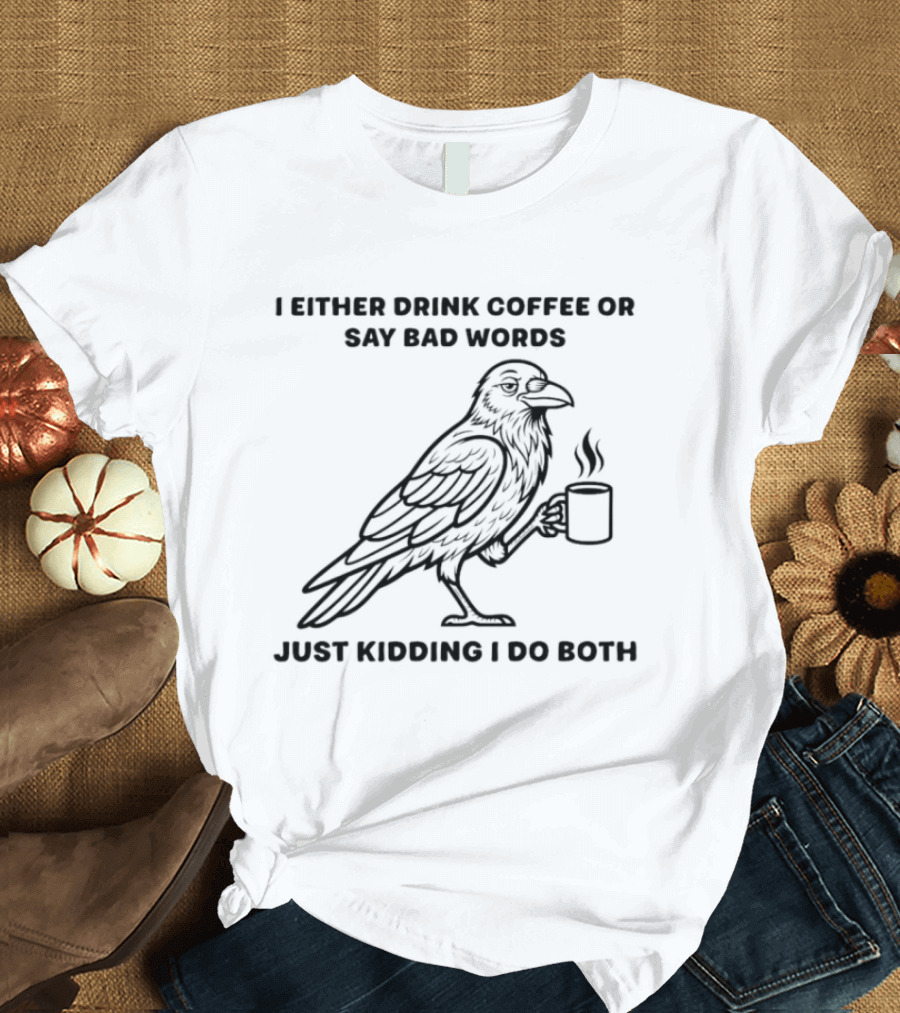 Grumpy Crow Drinking Coffee And Saying Bad Words Humor T-Shirt