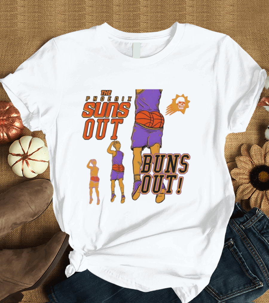 The Phoenix Suns Out Buns Out Basketball Player Fun T-Shirt