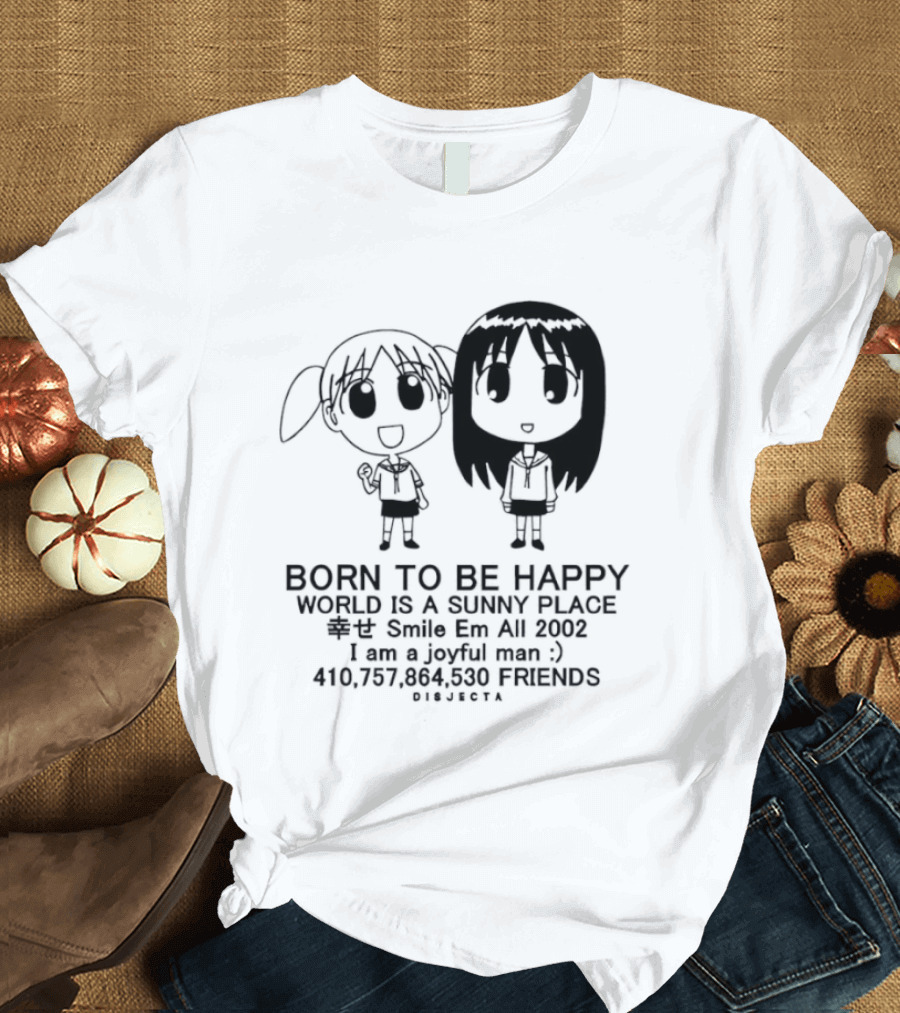 Osaka Chiyo Born To Be Happy World Is A Sunny Place Smile Em All 2002 416770 Friends Japan T-Shirt