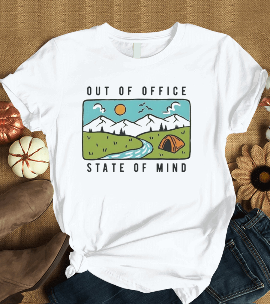 Out Of Office State Of Mind Mountains Camping Adventure T-Shirt