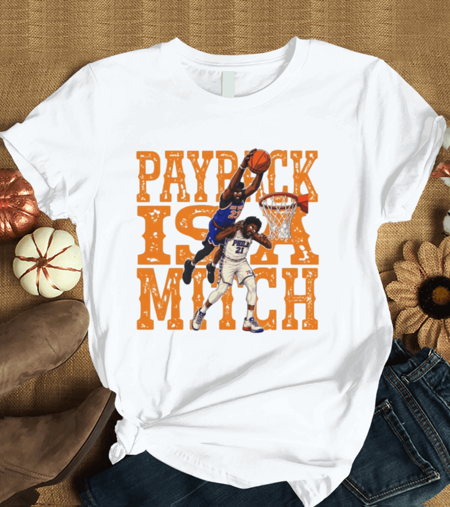 Payback Is A Mitch Joel Embiid Vs Mitchell Robinson New York Knicks 76ers Dunk T-Shirt