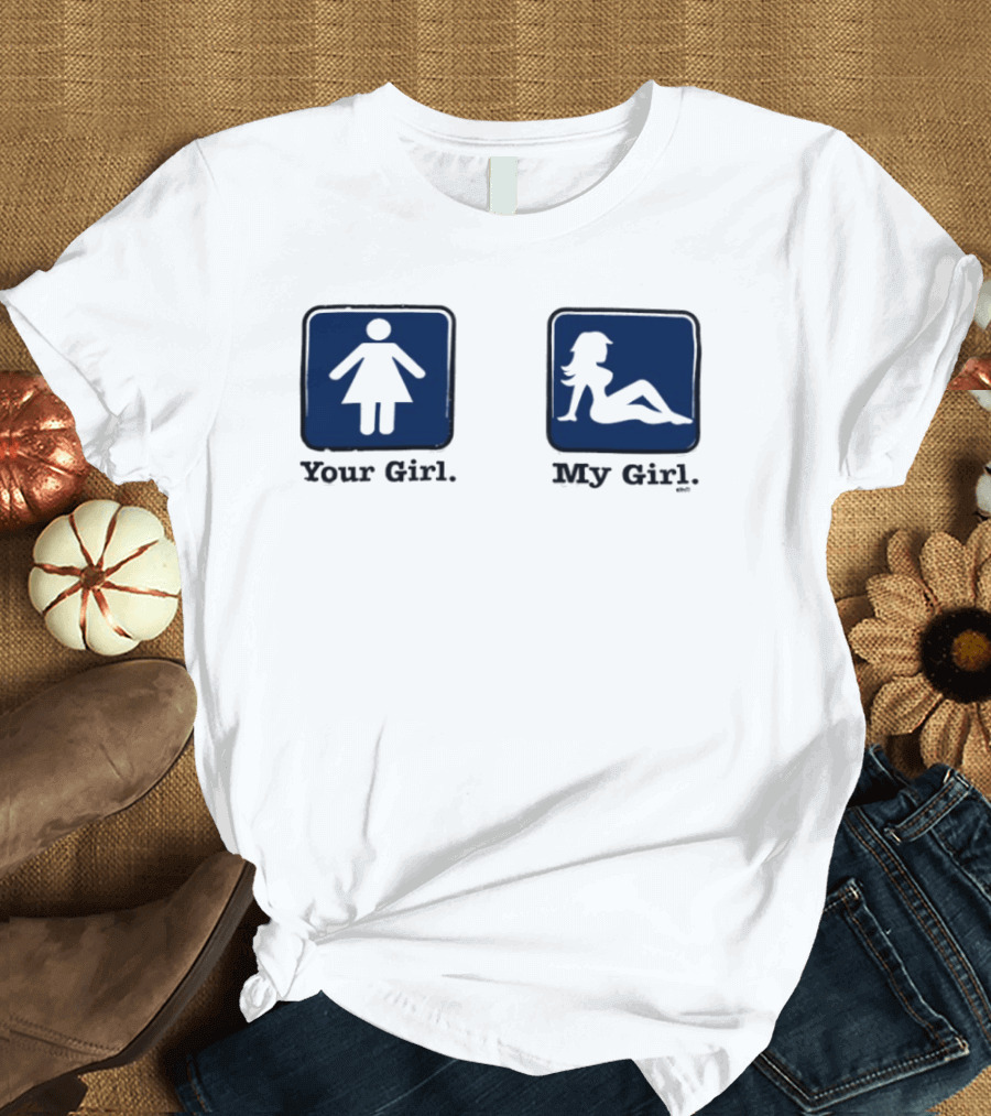 Your Girl Vs My Girl Funny Comparison T-Shirt