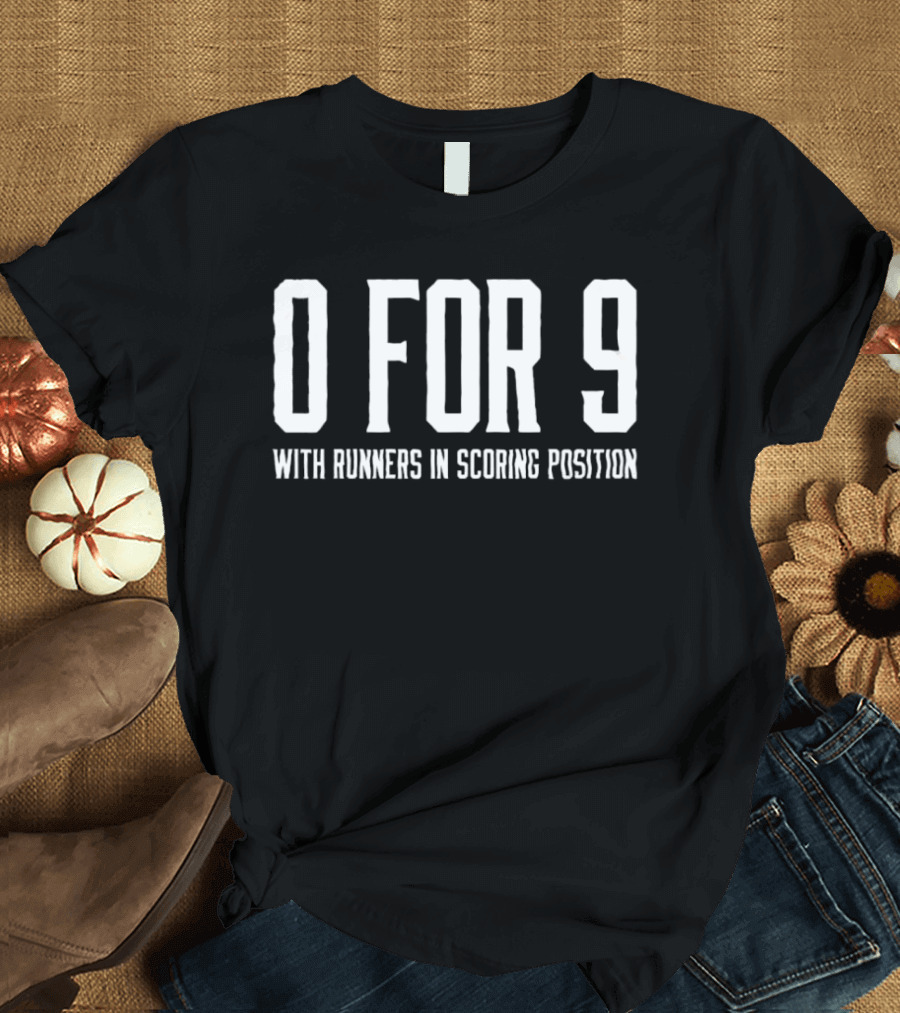 0 For 9 With Runners In Scoring Position Baseball Player Batting Woes T-Shirt