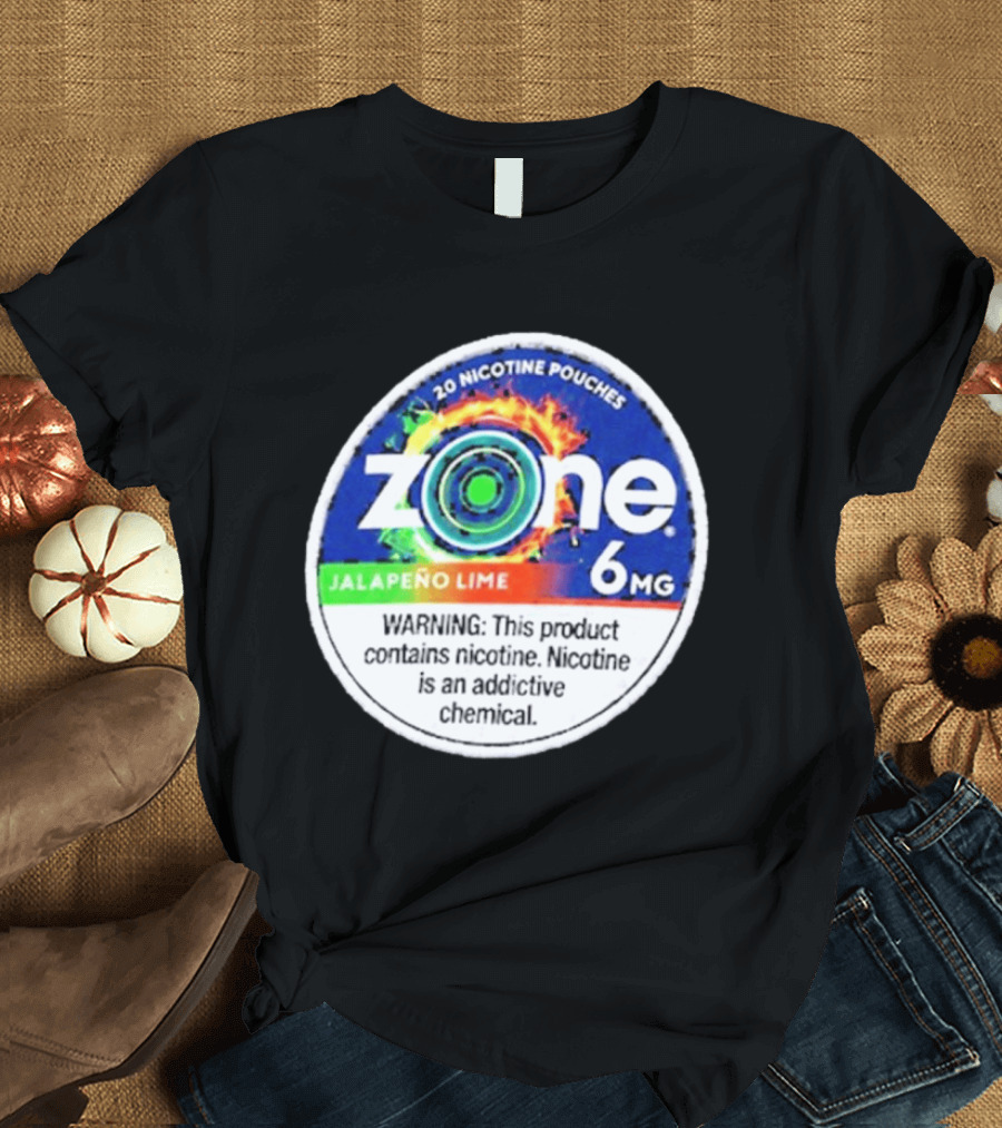 Zone 6 Nicotine Pouches Jalapeño Lime 6Mg Warning Contains Addictive Chemical T-Shirt